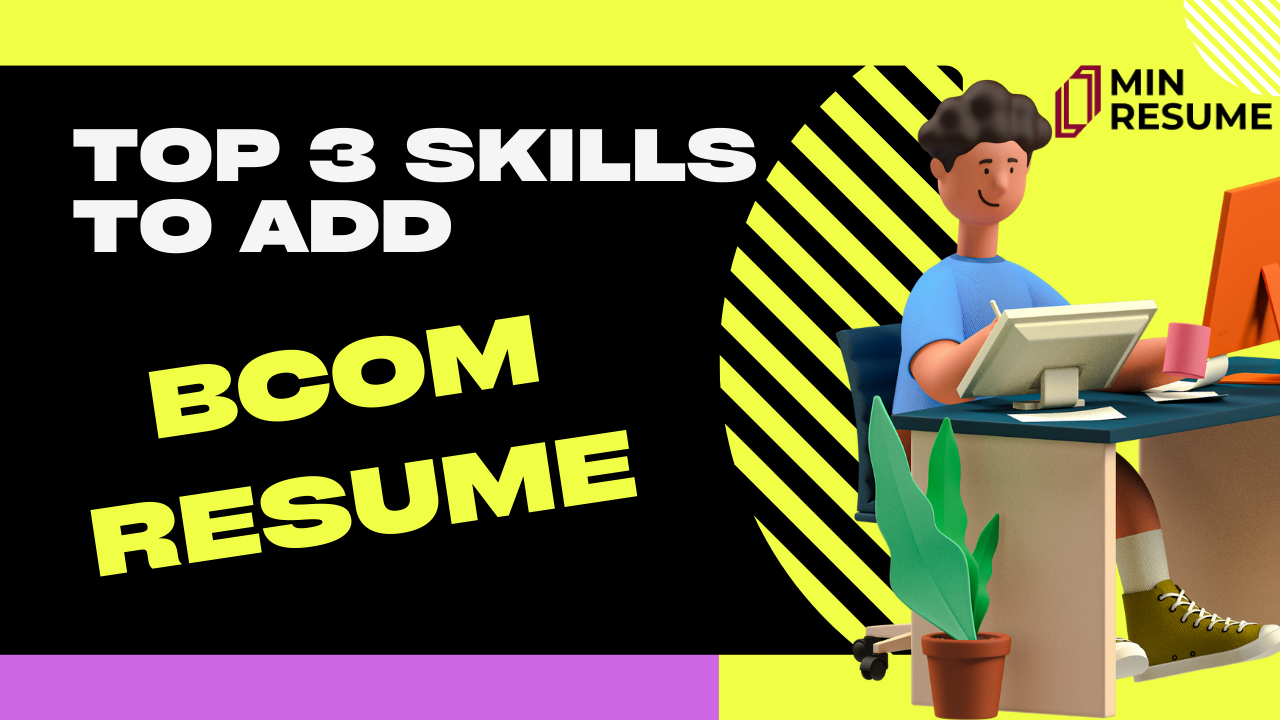 BCom Fresher Resume- 3 skills to add illustration